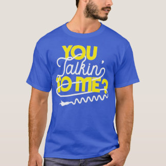 You Talkin To Me Taxi Driver Quote 1 T-Shirt