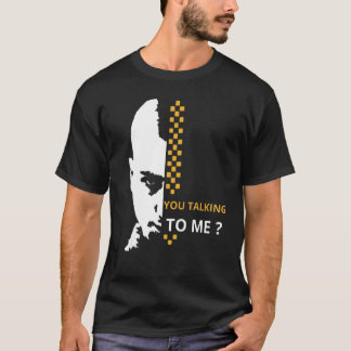 You Talking to Me T-Shirt