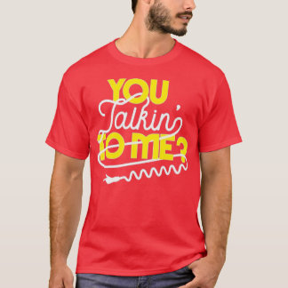 You Talkinx27 To Me Taxi Driver Quote T-Shirt