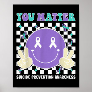 You Teal Purple Suicide Awareness Mental Health Poster