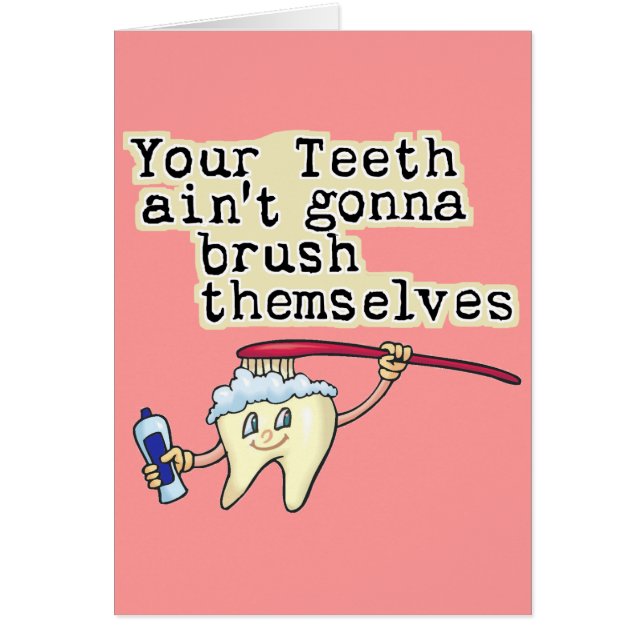 You Teeth Aint Gonna Brush Themselves (Front)