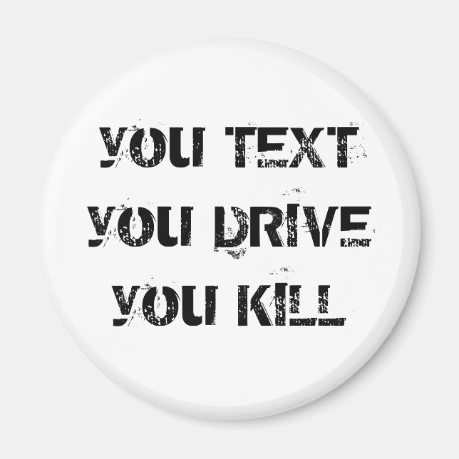 you TEXT you DRIVE you KILL Magnet (Front)