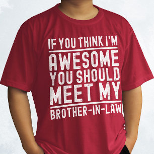 You Think I'm Awesome You Should Meet Brother Cool T-Shirt
