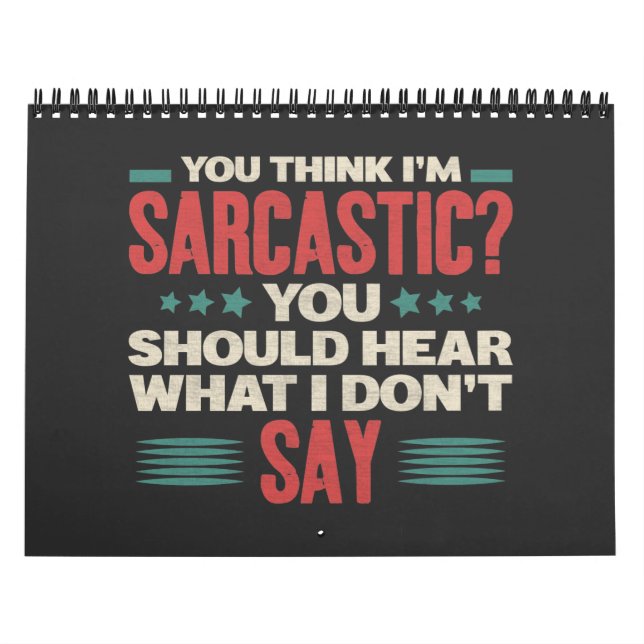 You Think I'm Sarcastic Funny Sarcastic Memes Calendar (Cover)
