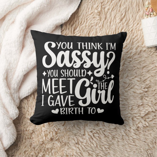 You Think I'm Sassy You Should Meet Funny Cool Mum Cushion (Blanket)