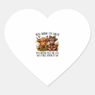 You Think I'm Sassy You Should Meet The Girl I Gav Heart Sticker