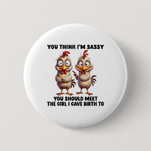 You Think Im Sy You Should Meet The Girl I Gave Bi 6 Cm Round Badge