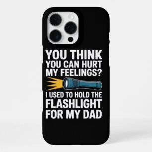 You Think You Can Hurt My Feelings I Used To Hold iPhone 16 Pro Max Case