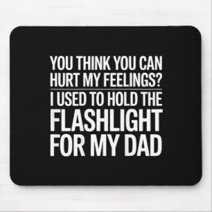 You Think You Can Hurt My Feelings On Back Mouse Pad