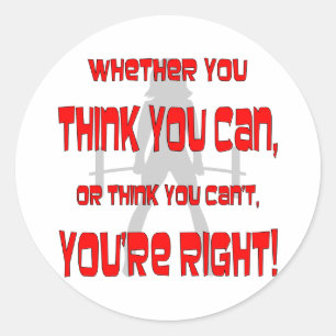 You Think You Can Or Can’t You’re Right Female Classic Round Sticker