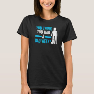 you think you had a bad week recovery injury   T-Shirt