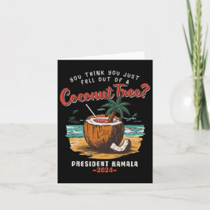 You Think You Just Fell Out Of A Coconut Tree Kama Card