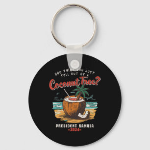 You Think You Just Fell Out Of A Coconut Tree Kama Key Ring
