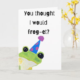 You Thought I Would Frog-et Your Birthday Card