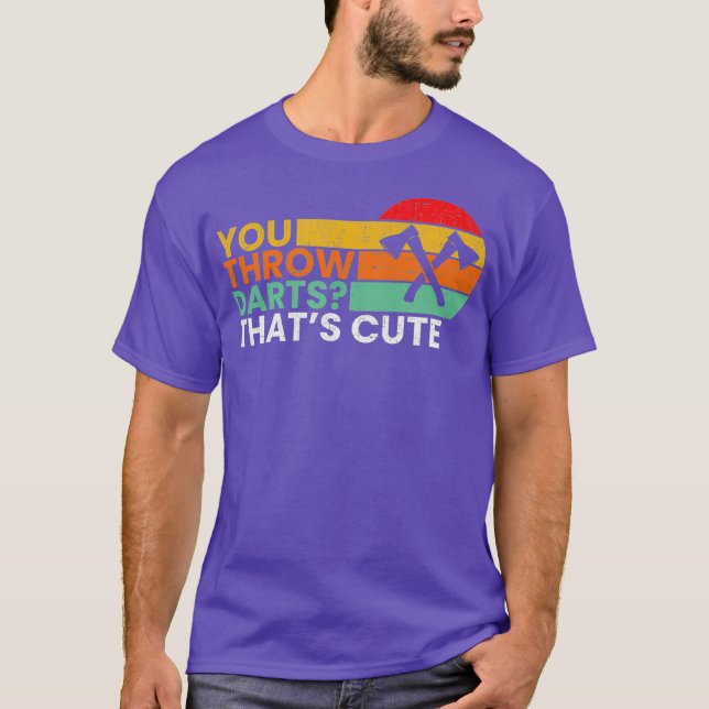 You Throw Darts axe throwing T-Shirt (Front)