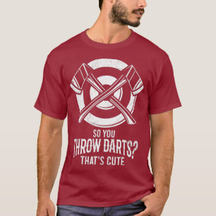 You Throw Darts I Hatchet Lumberjack Sport T-Shirt