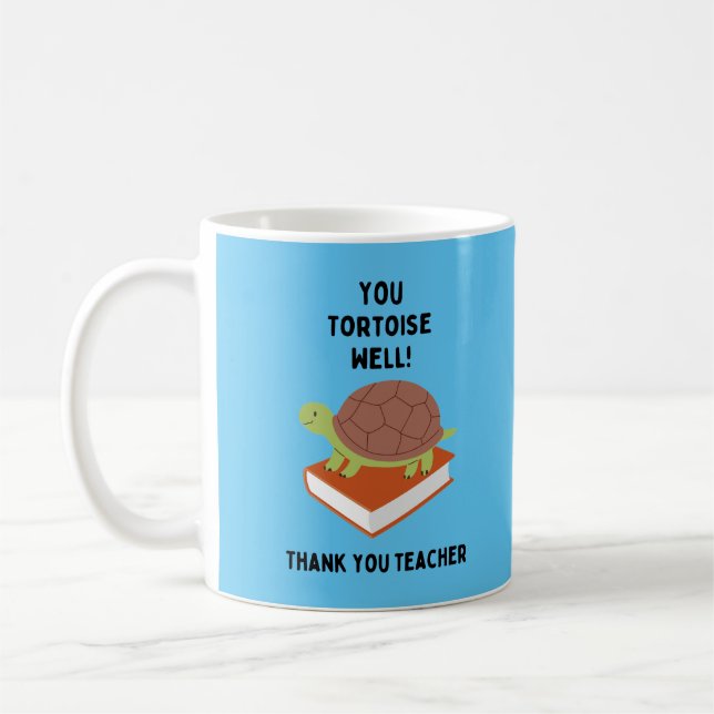 You Tortoise Well! Thank you Teacher Cute & Funny Coffee Mug (Left)