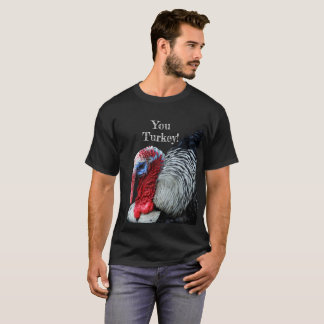 You Turkey! T-Shirt