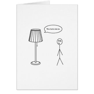 You Turn Me On Humour Card