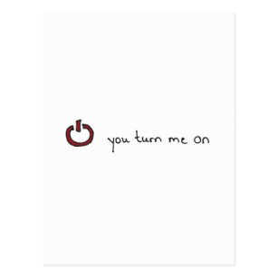 You turn me on postcard