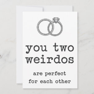 You Two Weirdos Are Perfect For Each Other Wedding Invitation