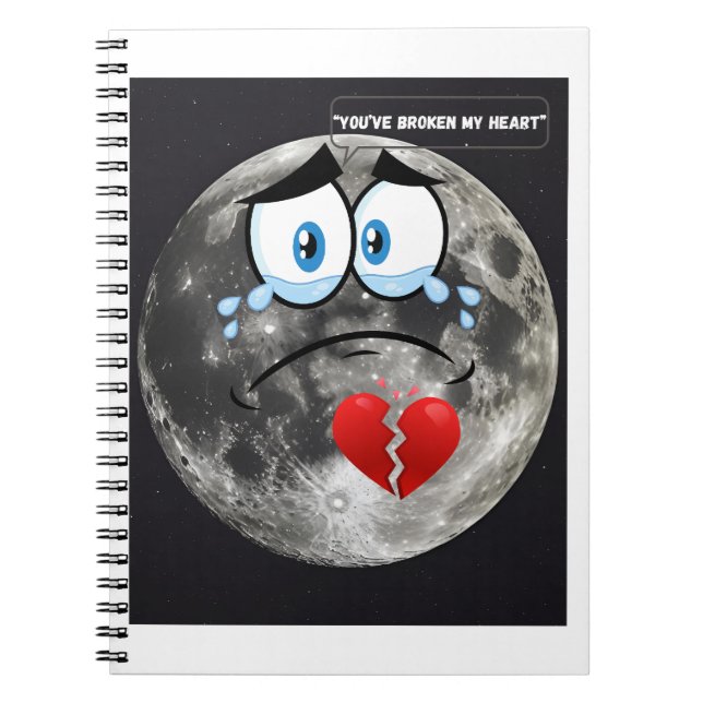 You’ve Broken My Heart – If The Moon Could Talk Notebook (Front)