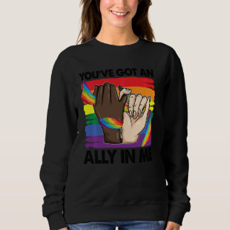 You Ve Got An Ally In Me Rainbow Lgbt Flag Lgbtq G Sweatshirt
