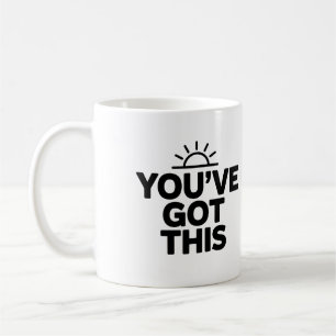 You’ve Got This Motivational Coffee Mug