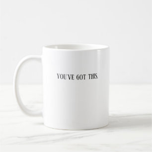 You’ve Got This Motivational Mug