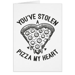 You’ve Stolen a Pizza My Heart - Funny Pizza Lover