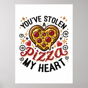 You’ve Stolen a Pizza My Heart - Funny Pizza Lover Poster