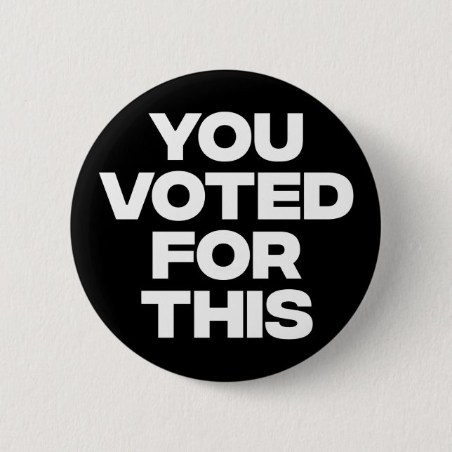 You Voted For This!  6 Cm Round Badge (Front)