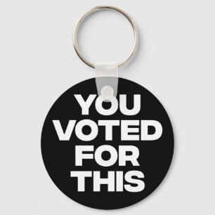 You Voted For This! Key Ring
