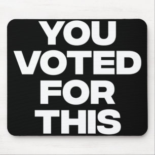 You Voted For This! Mouse Pad