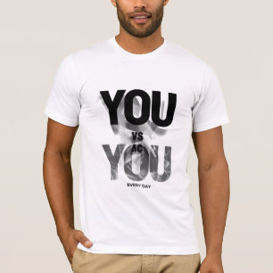 You vs You Every Day   Fitness Motivation Self Dis T-Shirt