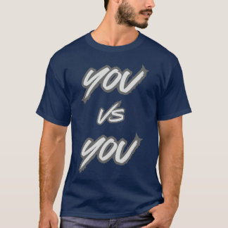 You Vs You Motivational Merch T-Shirt