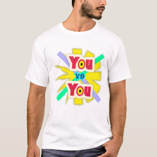 You vs You, Motivational Typography T-Shirt