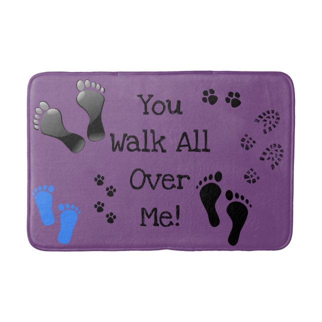"You Walk All Over Me" Bath Mat (Front)