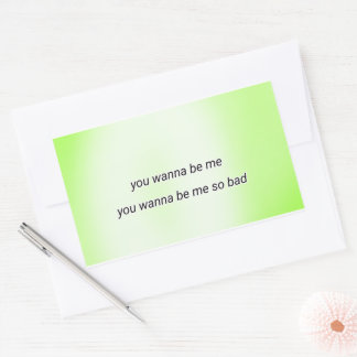 you wanna be me so bad rectangular sticker