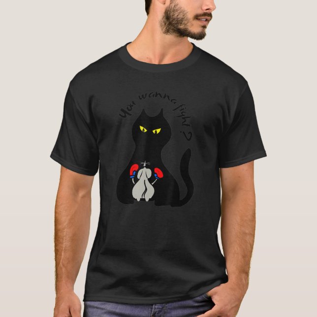 You Wanna Fight  Memes For Mouse And Cute Cat T-Shirt (Front)