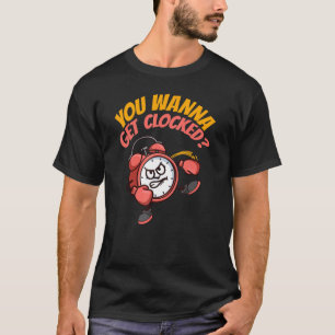 You Wanna Get Clocked Boxing Karate T-Shirt
