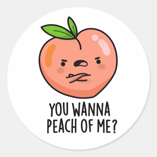You Wanna Peach Of Me Funny Fruit Pun Classic Round Sticker (Front)