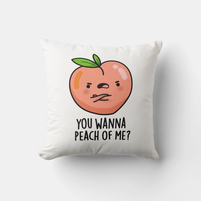 You Wanna Peach Of Me Funny Fruit Pun Cushion (Front)