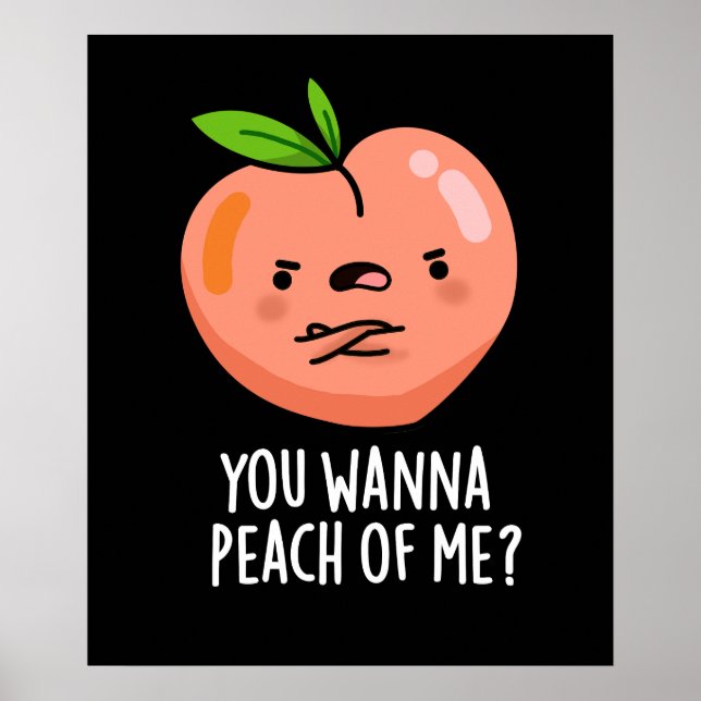 You Wanna Peach Of Me Funny Fruit Pun Dark BG Poster (Front)