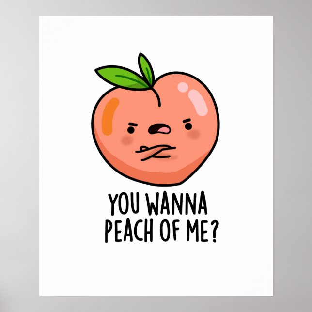 You Wanna Peach Of Me Funny Fruit Pun Poster (Front)