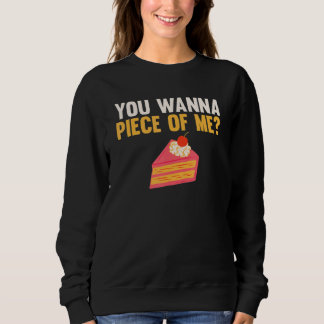 You Wanna Piece Of Me Apparel Cake  Cake Baking Sa Sweatshirt