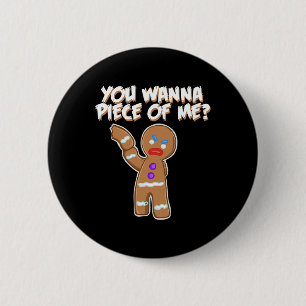 You Wanna Piece Of Me Fun Gingerbread Man  6 Cm Round Badge