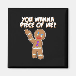 You Wanna Piece Of Me Fun gingerbread man Magnet