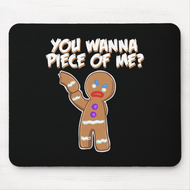 You Wanna Piece Of Me Fun gingerbread man  Mouse Pad (Front)