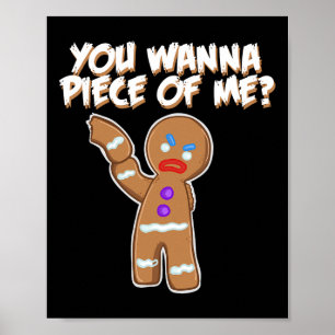 You Wanna Piece Of Me Fun gingerbread man Poster